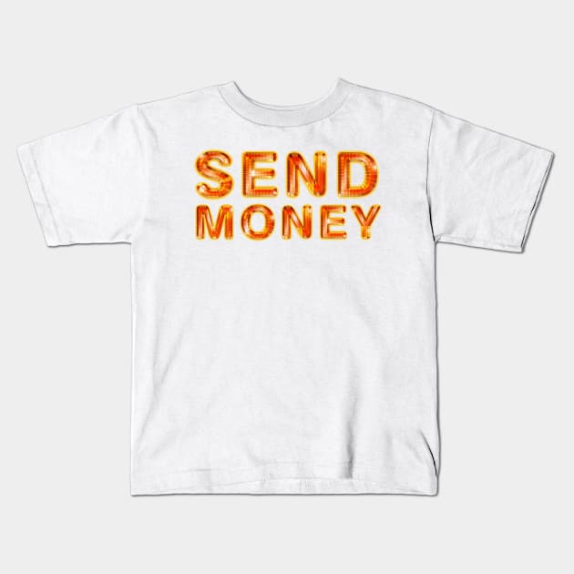 Send Money Kids T-Shirt by teepossible